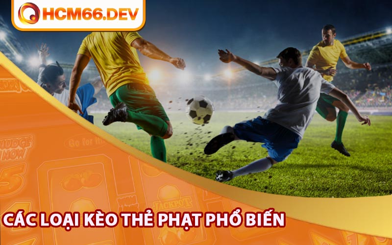 Các loại kèo thẻ phạt phổ biến