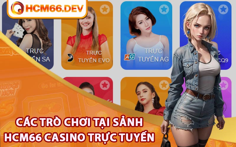 Các trò chơi tại sảnh HCM66 Casino trực tuyến