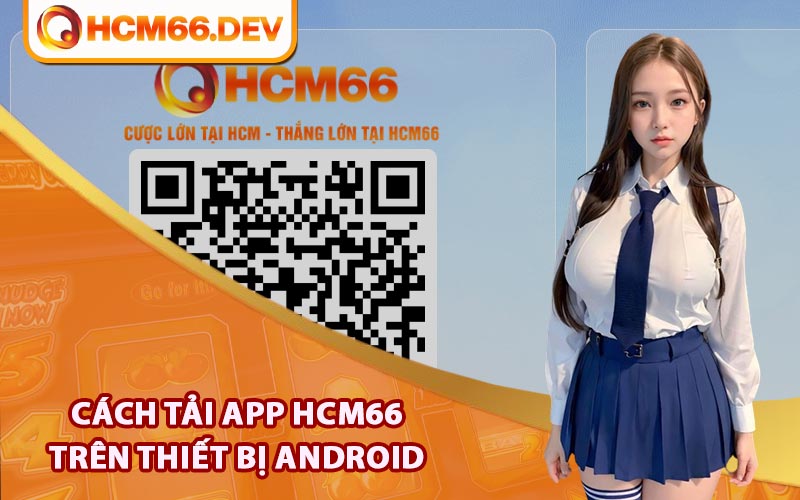 Cách tải app HCM66 trên thiết bị Android