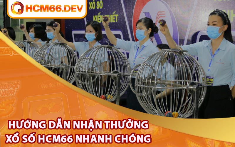 Hướng dẫn nhận thưởng xổ số HCM66 nhanh chóng