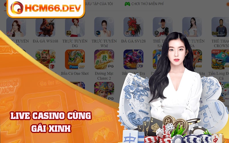 Live casino cùng gái xinh HCM66