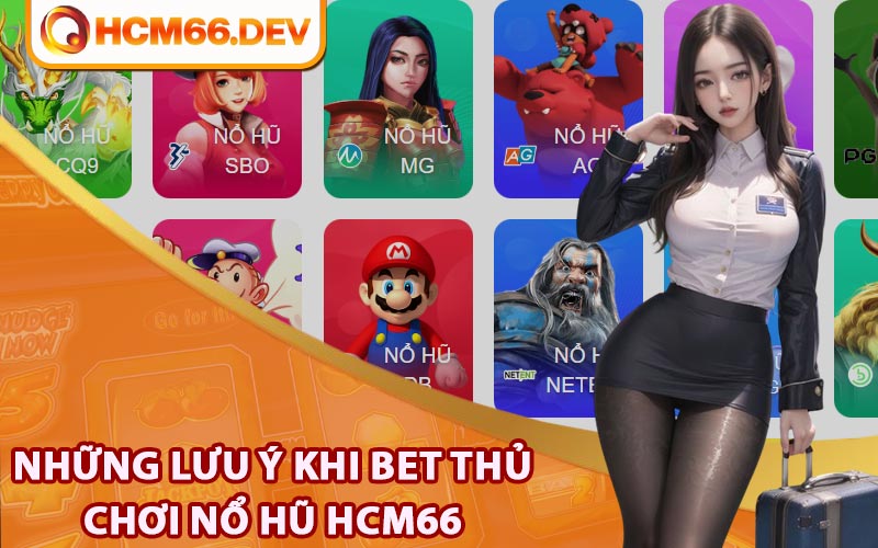 Những lưu ý khi bet thủ chơi nổ hũ HCM66