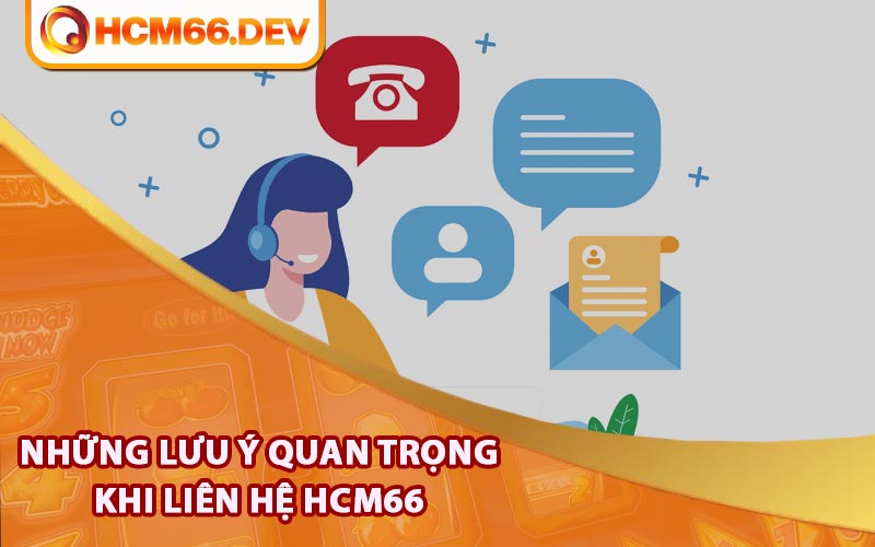 Những lưu ý quan trọng khi liên hệ HCM66