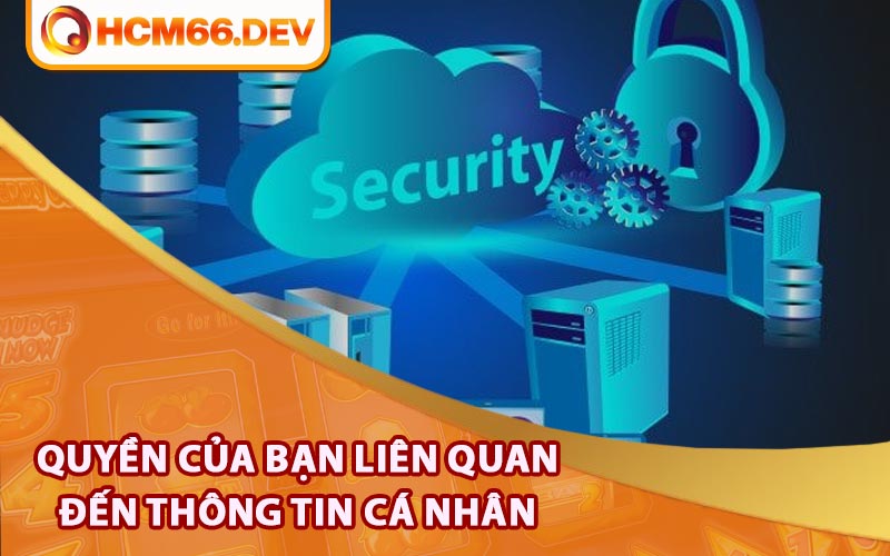 Quyền của bạn liên quan đến thông tin cá nhân