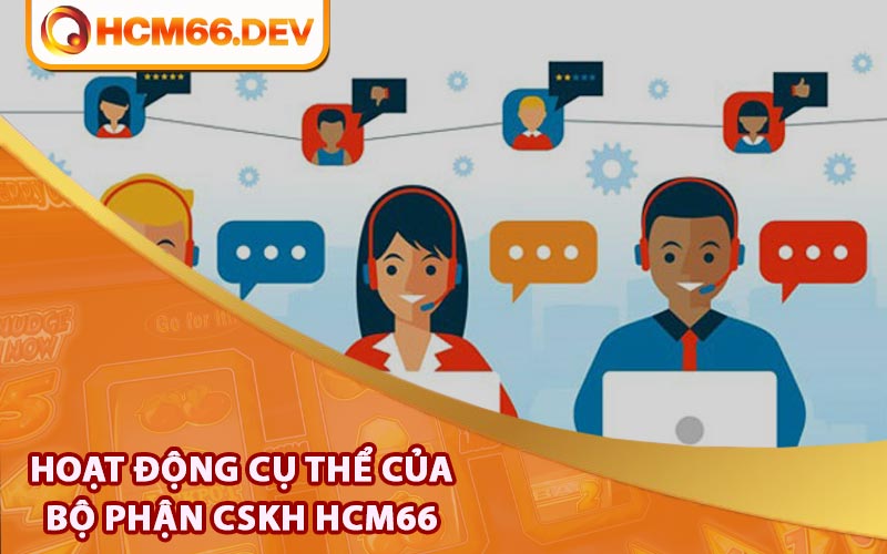 Thời gian hoạt động cụ thể của bộ phận CSKH HCM66